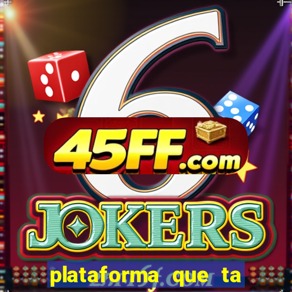 plataforma que ta pagando agora